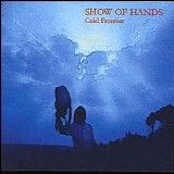 Show of Hands - Cold Frontier