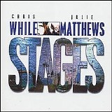 Chris While and Julie Matthews - Stages, Disc 1