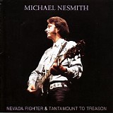 Michael Nesmith - Nevada Fighter/Tantamount to Treason