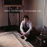 Linda Thompson - Fashionably Late