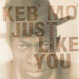 Keb' Mo' - Just Like You