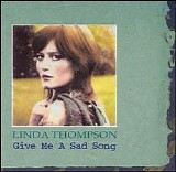 Linda Thompson - Give Me a Sad Song