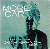 Various artists - More Oar: A Tribute to Alexander "Skip" Spence