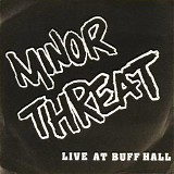 Minor Threat - Live At Buff Hall