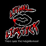 Lethal Lipstick - There Goes The Neighborhood