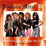 Precious Metal - What You See Is What You Get