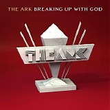 The Ark - Breaking Up With God