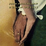 John Mellencamp - Human Wheels