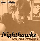 Tom Waits - Nighthawks on the Radio