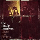 The Magic Numbers - Those The Brokes