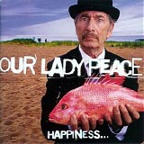 Our Lady Peace - Happiness... Is Not a Fish That You Can Catch