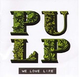 Pulp - We Love Life