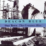 Deacon Blue - Our Town: The Greatest Hits