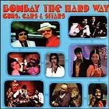 Various artists - Bombay the Hard Way: Guns, Cars & Sitars