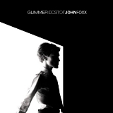 John Foxx - Glimmer: The Best Of