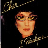 Cher - I Paralyze