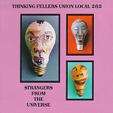 Thinking Fellers Union Local 282 - Strangers From the Universe