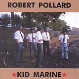 Pollard, Robert - Kid Marine