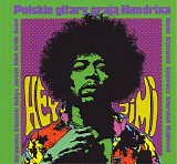 Various artists - Hey Jimi - Polskie gitary graja Hendrixa