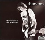 Thurston Moore - Trees Outside the Academy