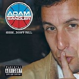 Adam Sandler - Shhh...Don't Tell