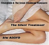 Fiberglass & The Jesus Chainsaw Massacre - The Silent Treatment