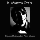 Grammal Seizure - In Memoriam Marco ( Grammal Seizure plays Atrax Morgue)