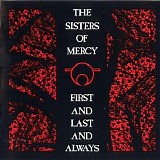 The Sisters Of Mercy - First And Last And Always