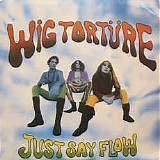 Wig TortÃ¼re - Just Say Flow