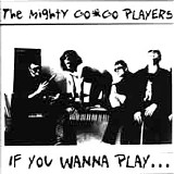 Mighty Go-Go Players, The - If you Wanna Play