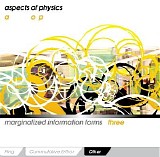 Aspects of Physics - Marginalized Information Forms 3: Other