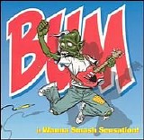 Bum - Wanna Smash Sensation