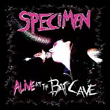 Specimen - Alive At The Batcave