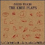 DAVID BYRNE - THE KNEE PLAYS