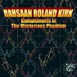Rahsaan Roland Kirk - Compliments Of The Mysterious Phantom