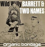 Wild Willy Barrett/Two Names - Organic Bondage