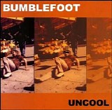 Bumblefoot - Uncool