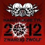 Hanzel Und Gretyl - 2012: Zwanzig Zwolf