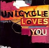 Unicycle Loves You - Unicycle Loves You