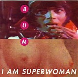 Bum - I Am Superwoman