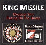 King Missile - Mystical Shit / Fluting On The Hump