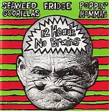 Seaweed Goorillas, Fridge, Poppin' Mommas - 12 Heads No Brains