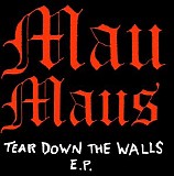 Mau Maus - Tear Down the Walls EP