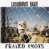 Luxurious Bags, The - Frayed Knots