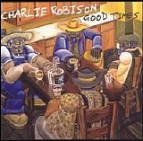 Charlie Robison - Good Times