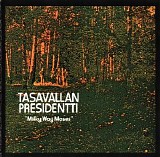 Tasavallan Presidentti - Milky Way Moses