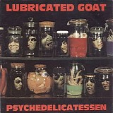 Lubricated Goat - Psychedelicatessen