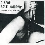 G-Spot - Poor Little Rich Girl / Idle Worship 7inch