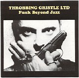 Throbbing Gristle - Funk beyond jazz