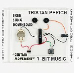 Tristan Perich - Free Song Download - Certain Movement